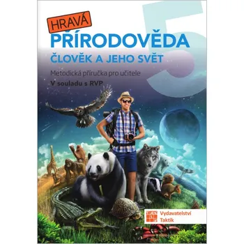 Přírodověda Hravá přírodověda 5 Člověk a jeho svět: Metodická příručka pro učitele - Nakladatelství Taktik (2024, brožovaná)