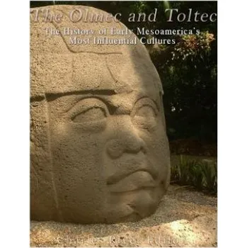 Kniha The Olmec and Toltec: The History of Early Mesoamerica's Most Influential Cultures (Charles River Editors)(Brožovaná)