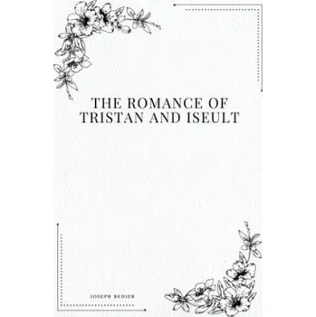 Cizojazyčná kniha The Romance of Tristan and Iseult (Joseph Bedier)(Brožovaná)