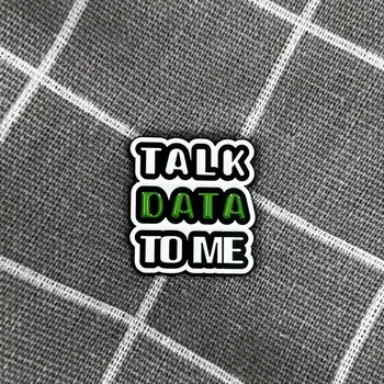 Talk data to me
