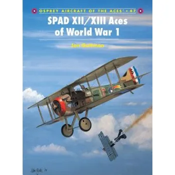 Cizojazyčná kniha SPAD XII/XIII Aces of World War I (Jon Guttman)(Brožovaná)