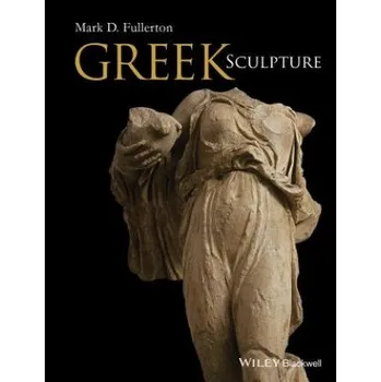 Cizí jazyk Greek Sculpture (Mark D. Fullerton)(Pevná)