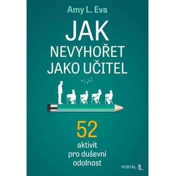 Jak nevyhořet jako učitel - Amy L. Eva