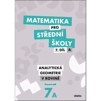 Matematika Matematika pro střední školy 7.díl A Pracovní sešit: Analytická geometrie v rovině Kniha