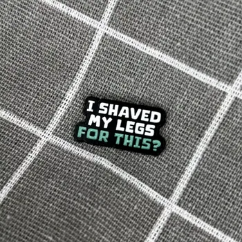 I shaved my legs for this? / Kvůli tomu jsem si oholil(a) nohy?