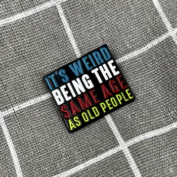 It's weird being the same age as old people / Je divné být stejně starý jako staří lidé