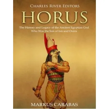 Učebnice Horus: The History and Legacy of the Ancient Egyptian God Who Was the Son of Isis and Osiris (Charles River Editors,Markus Carabas)(Brožovaná)
