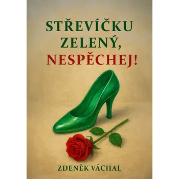 Kniha Střevíčku zelený, nespěchej