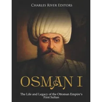 Cizojazyčná kniha Osman I: The Life and Legacy of the Ottoman Empire's First Sultan (Charles River Editors)(Brožovaná)