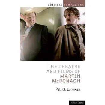Cizojazyčná kniha Theatre and Films of Martin McDonagh (Patrick Lonergan)(Brožovaná)