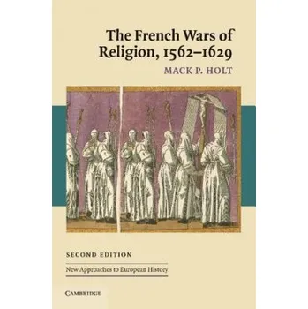 Cizojazyčná kniha French Wars of Religion, 1562-1629 (Mack P. Holt)(Brožovaná)