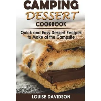 Cizojazyčná kniha Camping Dessert Cookbook: Quick and Easy Dessert Recipes to Make at the Campsite (Louise Davidson)(Brožovaná)