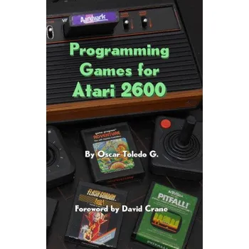 Technika Programming Games for Atari 2600 (Oscar Toledo Gutierrez)(Pevná)