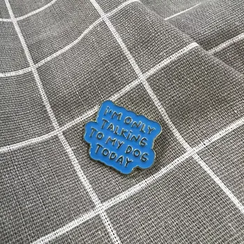 I'm only talking to my dog today / Dnes mluvím pouze se svým psem