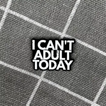 I can’t adult today / Dneska mi nejde být dospělák