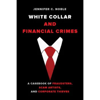 White-Collar and Financial Crimes (Jennifer Noble)(Brožovaná)