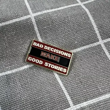 Bad decisions make good stories / Špatná rozhodnutí vytvářejí dobré příběhy