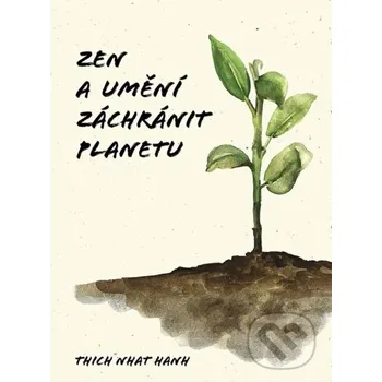 Kniha Zen a umění zachránit planetu - Nhat Thich Hanh Grada