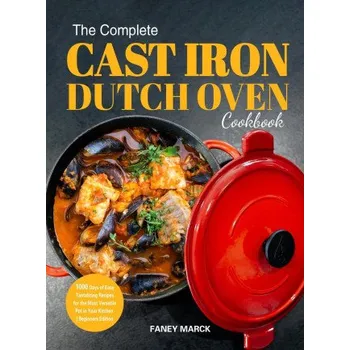 Complete Cast Iron Dutch Oven Cookbook (Pevná)