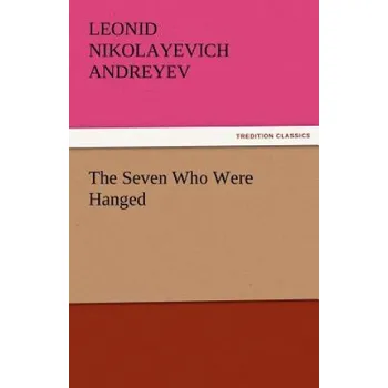 Cizojazyčná kniha Seven Who Were Hanged (Leonid Nikolayevich Andreyev)(Brožovaná)