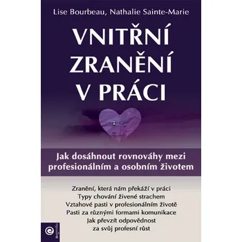 Osobní rozvoj Vnitřní zranění v práci - Jak dosáhnout rovnováhy mezi profesionálním a osobním životem - Lise Bourbeau