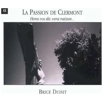 Zahraniční hudba CD Brice Duisit: La Passion de Clermont (Hora Vos Dic Vera Raizun...) 2010