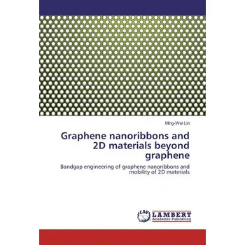 Graphene nanoribbons and 2D materials beyond graphene - Lin, Ming-hsin