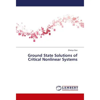 Matematika Ground State Solutions of Critical Nonlinear Systems - Guo, Zhenyu