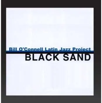 Zahraniční hudba CD Bill O'Connell Latin Jazz Project: Black Sand 2001