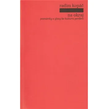 Na okraj - Poznámky a glosy ke kulturní periferii