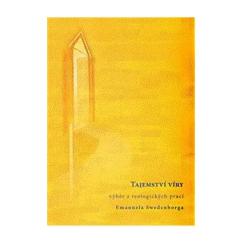 Tajemství víry - výběr z teologických prací Emanuela Swedenborga