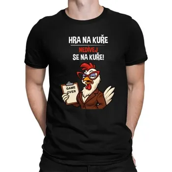 Žertovný předmět Hra na kuře – nedívej se na kuře! - pánské tričko s potiskem- Tričkový.cz