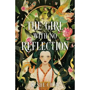 The Girl with No Reflection - Chow, Keshe