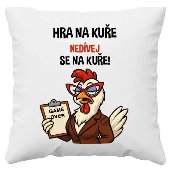 Žertovný předmět Hra na kuře – nedívej se na kuře! - polštář s potiskem- Tričkový.cz