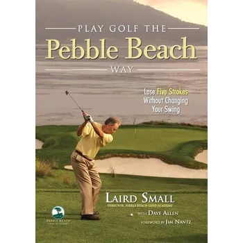 Play Golf the Pebble Beach Way - Small, Laird