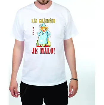 Pánské tričko Vtipné Tričko - Nás krásných je málo - L