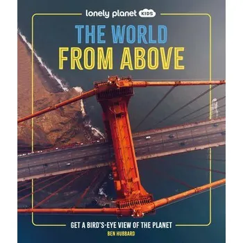 Lonely Planet Kids The World from Above - Hubbard, Ben