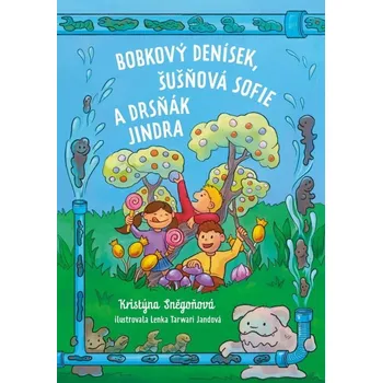 Bobkový Denísek, Šušňová Sofie a Drsňák Jindra - Kristýna Sněgoňová