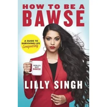 How to Be a Bawse - Singh, Lilly