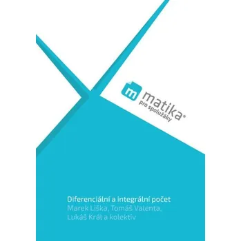 Matematika Matika pro spolužáky: Učebnice Diferenciální a integrální počet - Marek Liška a kol. (2018, brožovaná)