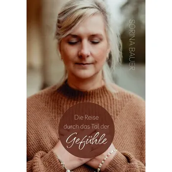 Osobní rozvoj Die Reise durch das Tal der Gefühle - Bauer, Sörina
