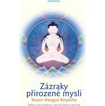 Zázraky přirozené mysli - Jádro učení dzogčhenu v původní bönistické tradici Tibetu