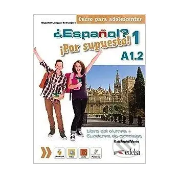 Cizojazyčná kniha Espaňol Por supuesto 1 - A1.2. Libro del alumno + ejercicios - Edelsa Edelsa