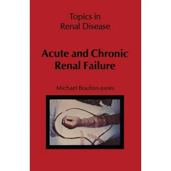 Acute and Chronic Renal Failure - Boulton-Jones, M.