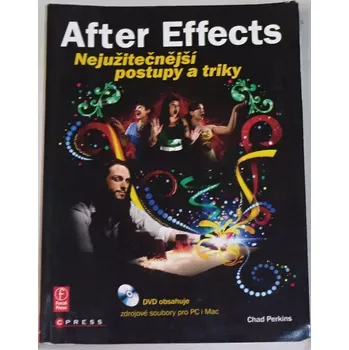 Perkins Chad - After Effects: Nejužitečnější postupy a triky
