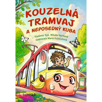 Pohádka Kouzelná tramvaj a neposedný Kuba - Vladimír Dyk, Miluše Hertlová (2025, pevná)