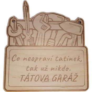 Žertovný předmět Dary dřeva Cedule do garáže - tatínkova garáž Velikost: 20x15 cm