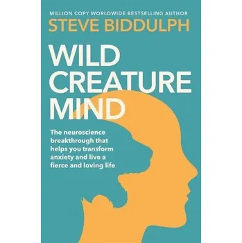 Wild Creature Mind - Steve Biddulph
