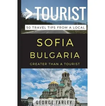 Cizojazyčná kniha Greater Than a Tourist - Sofia Bulgaria: 50 Travel Tips from a Local (Greater Than a Tourist,George Farley)(Brožovaná)