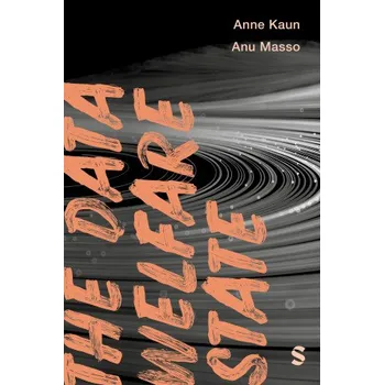 Data Welfare State – Anne Kaun,Anu Masso (EN)